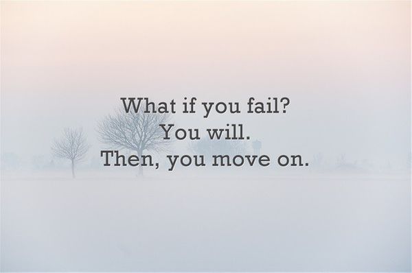 Quote on a misty background, reading "What if you fail? You will. Then, you move on."